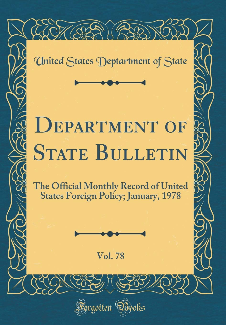 Department of State Bulletin, Vol. 78: The Official Monthly Record of United States Foreign Policy; January, 1978 (Classic Reprint) Reference Books