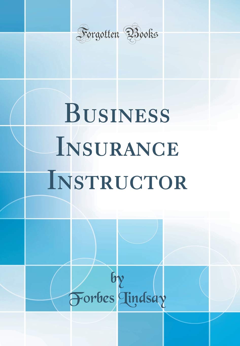 Business Insurance Instructor (Classic Reprint) Business, Finance & Career