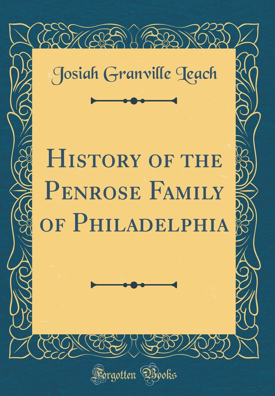 History of the Penrose Family of Philadelphia (Classic Reprint) Film, Art & Culture