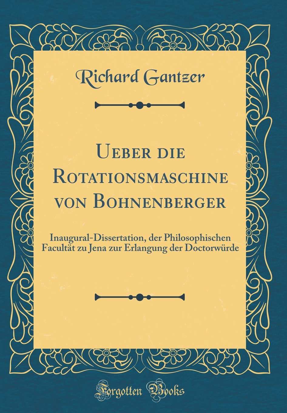 Ueber die Rotationsmaschine von Bohnenberger: Inaugural-Dissertation, der Philosophischen Facultät zu Jena zur Erlangung der Doctorwürde (Classic Reprint) Leisure, Home & Garden