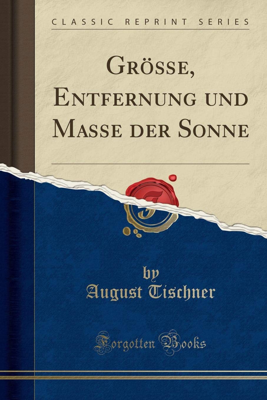 Größe, Entfernung und Masse der Sonne (Classic Reprint) Business & Technology