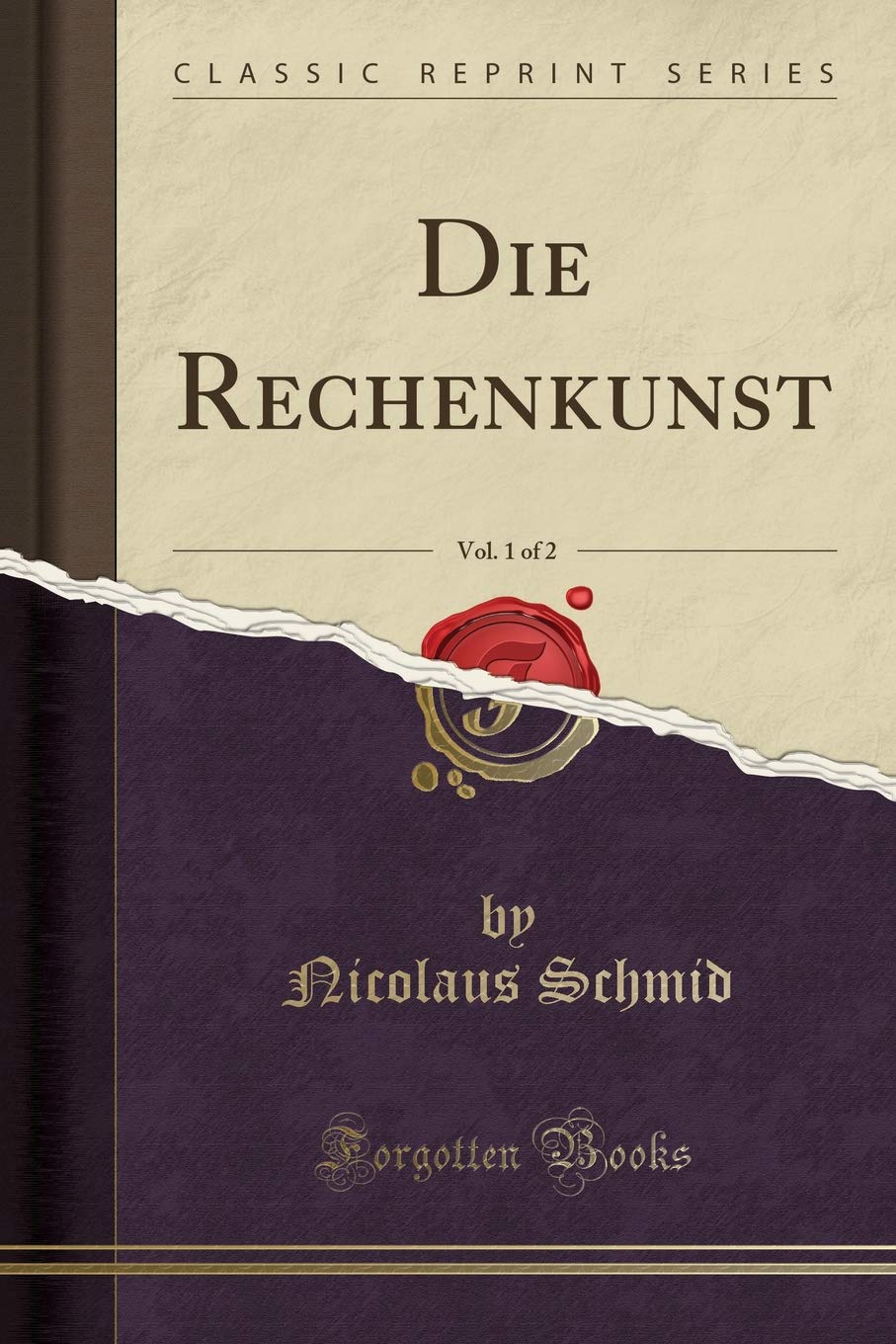 Die Rechenkunst, Vol. 1 of 2 (Classic Reprint) Leisure, Home & Garden