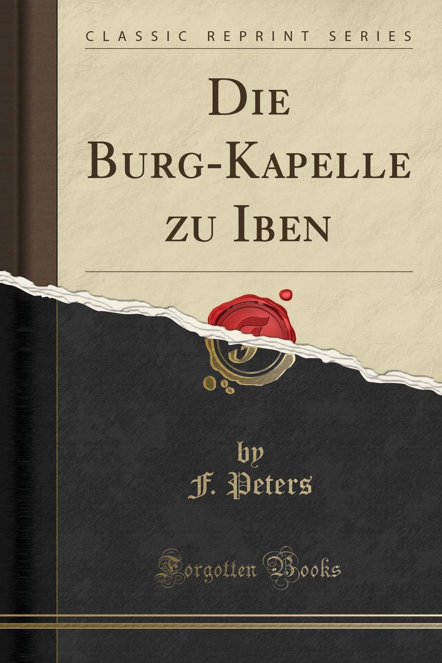 Die Burg-Kapelle zu Iben (Classic Reprint) Architecture