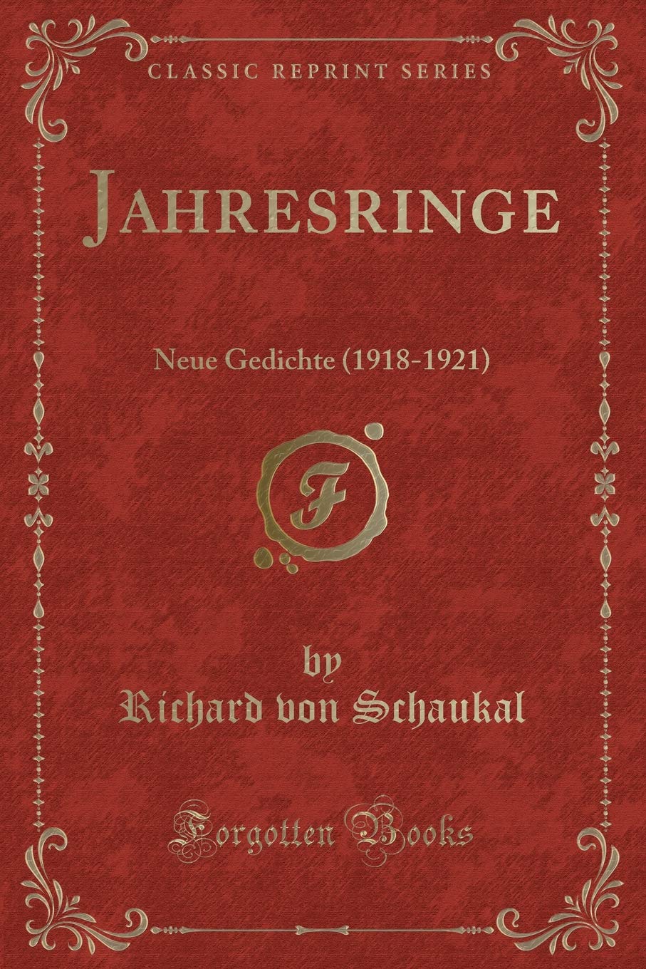 Jahresringe: Neue Gedichte (1918-1921) (Classic Reprint) Contemporary literature