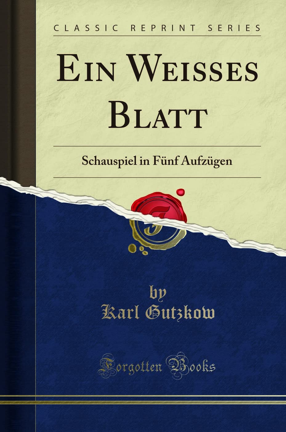 Ein Weißes Blatt: Schauspiel in Fünf Aufzügen (Classic Reprint) Study Guides