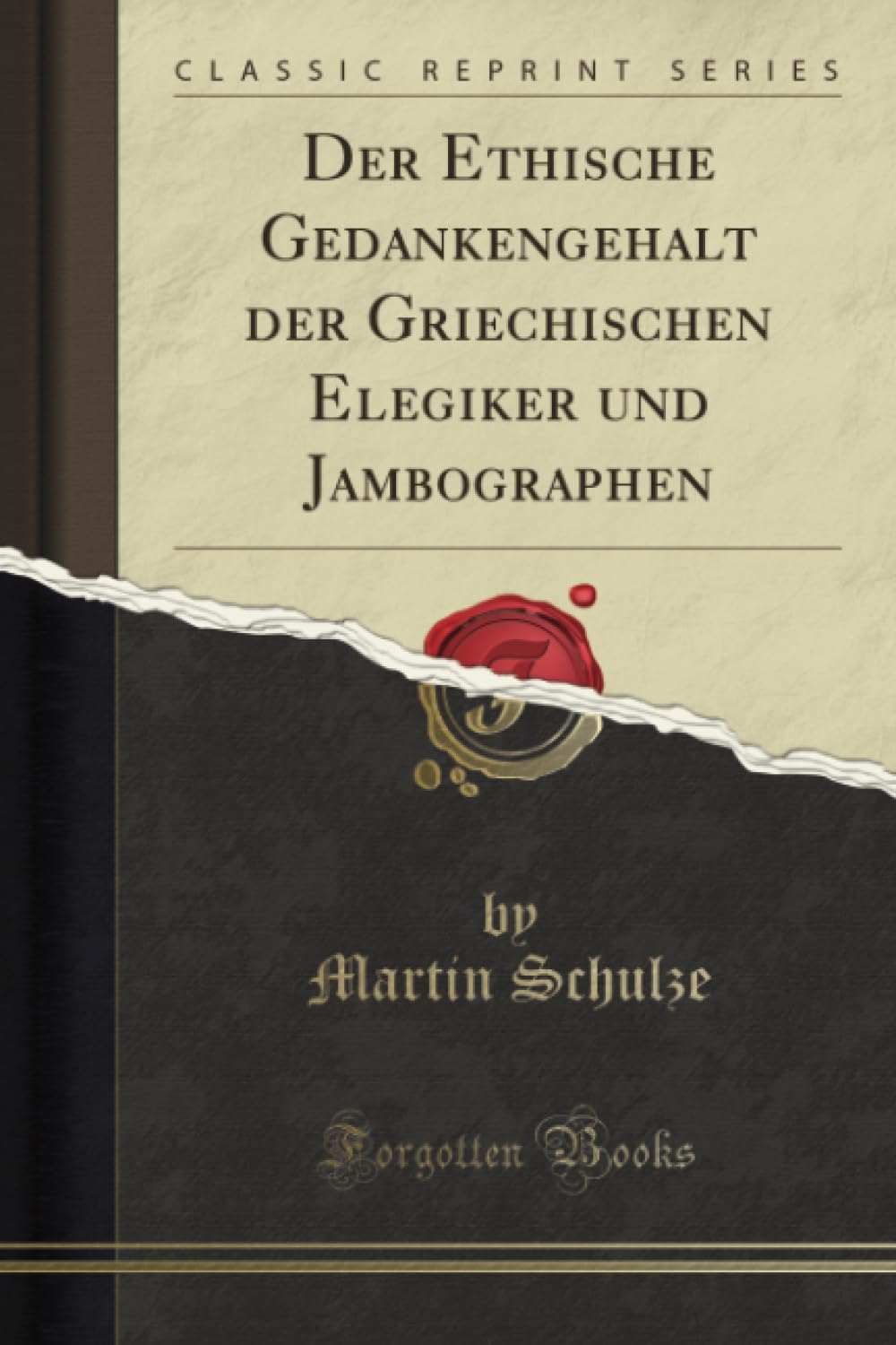 Der Ethische Gedankengehalt der Griechischen Elegiker und Jambographen (Classic Reprint) Philosophy