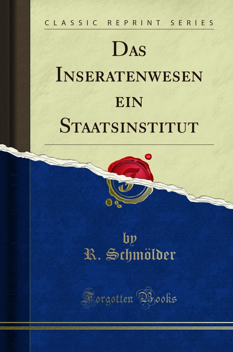 Das Inseratenwesen ein Staatsinstitut (Classic Reprint) Business & Technology