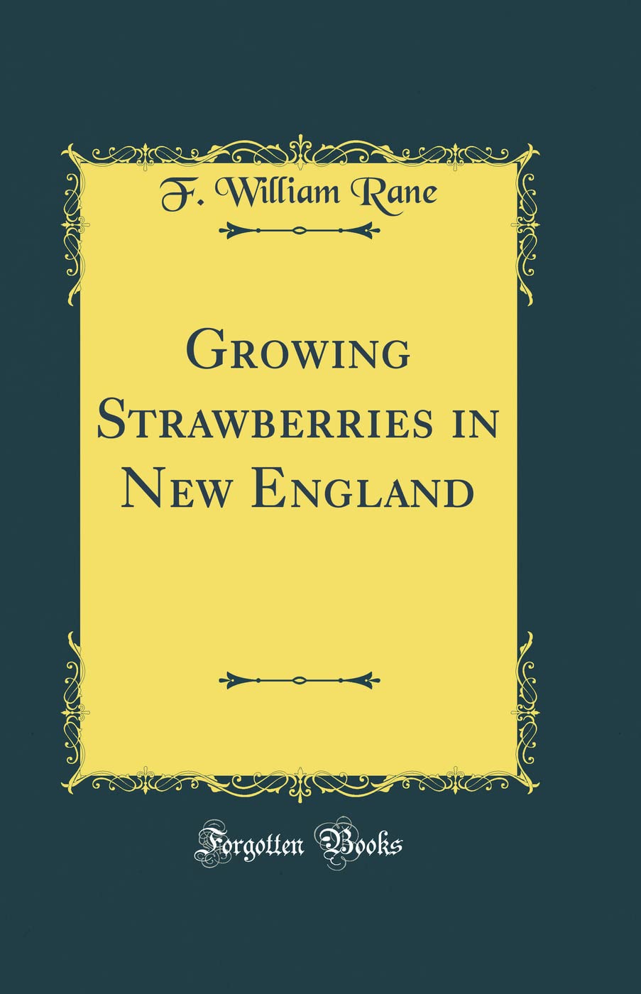 Growing Strawberries in New England (Classic Reprint) Garden & Plants