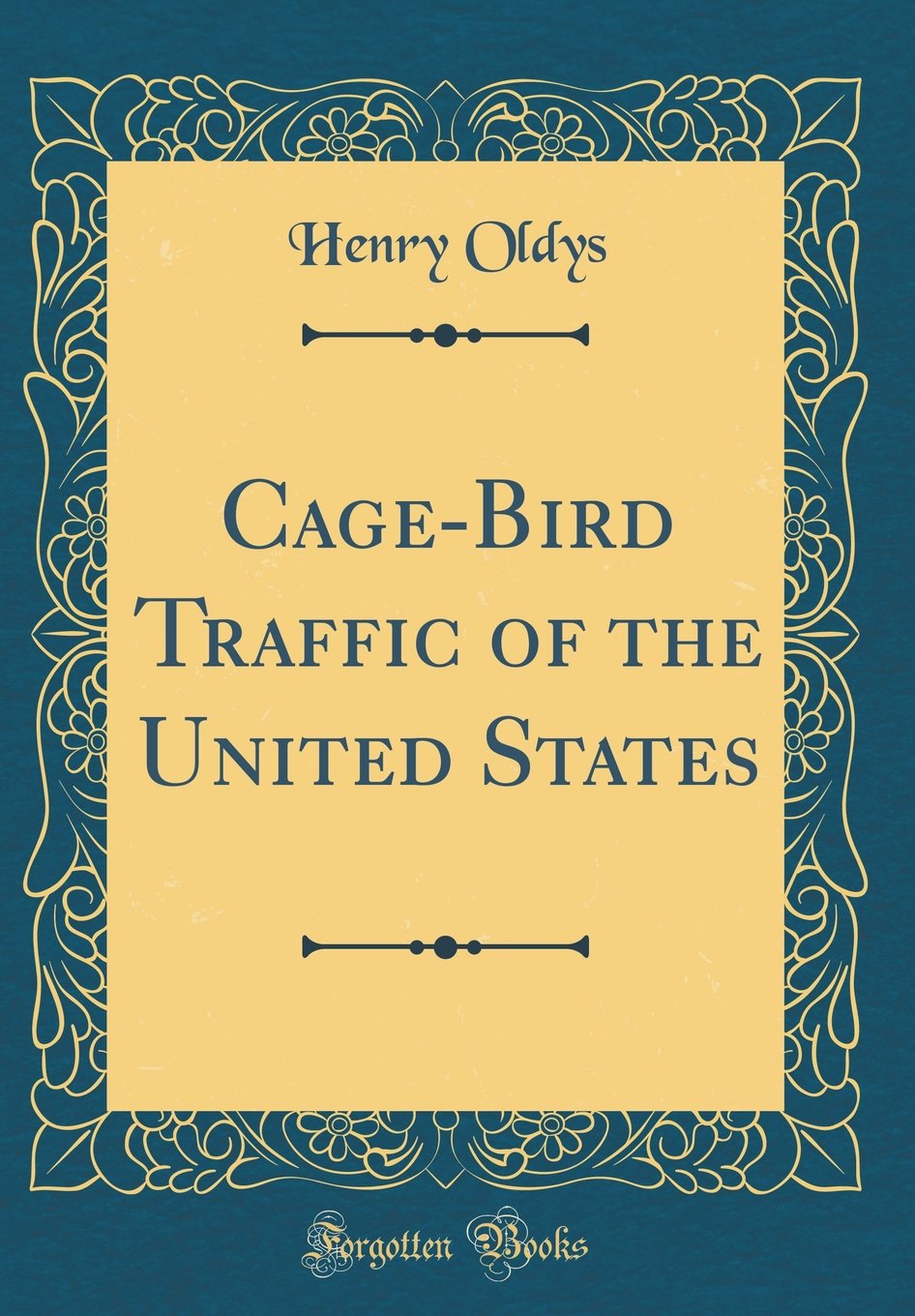 Cage-Bird Traffic of the United States (Classic Reprint) Pets