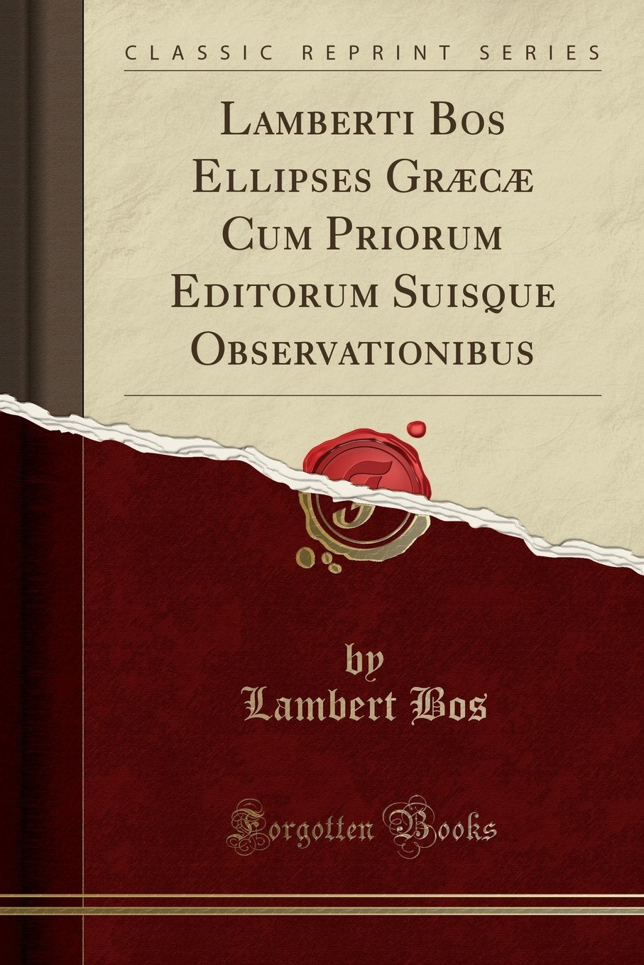 Lamberti Bos Ellipses Græcæ Cum Priorum Editorum Suisque Observationibus (Classic Reprint) Foreign Languages ​​& Dictionaries