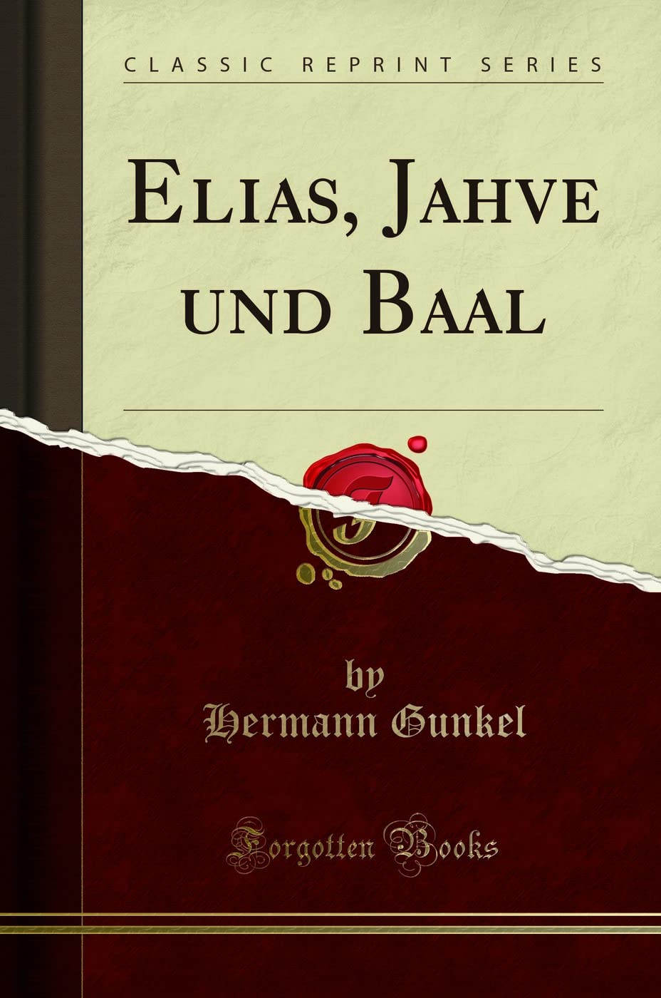 Elias, Jahve und Baal (Classic Reprint) Religion & Esotericism