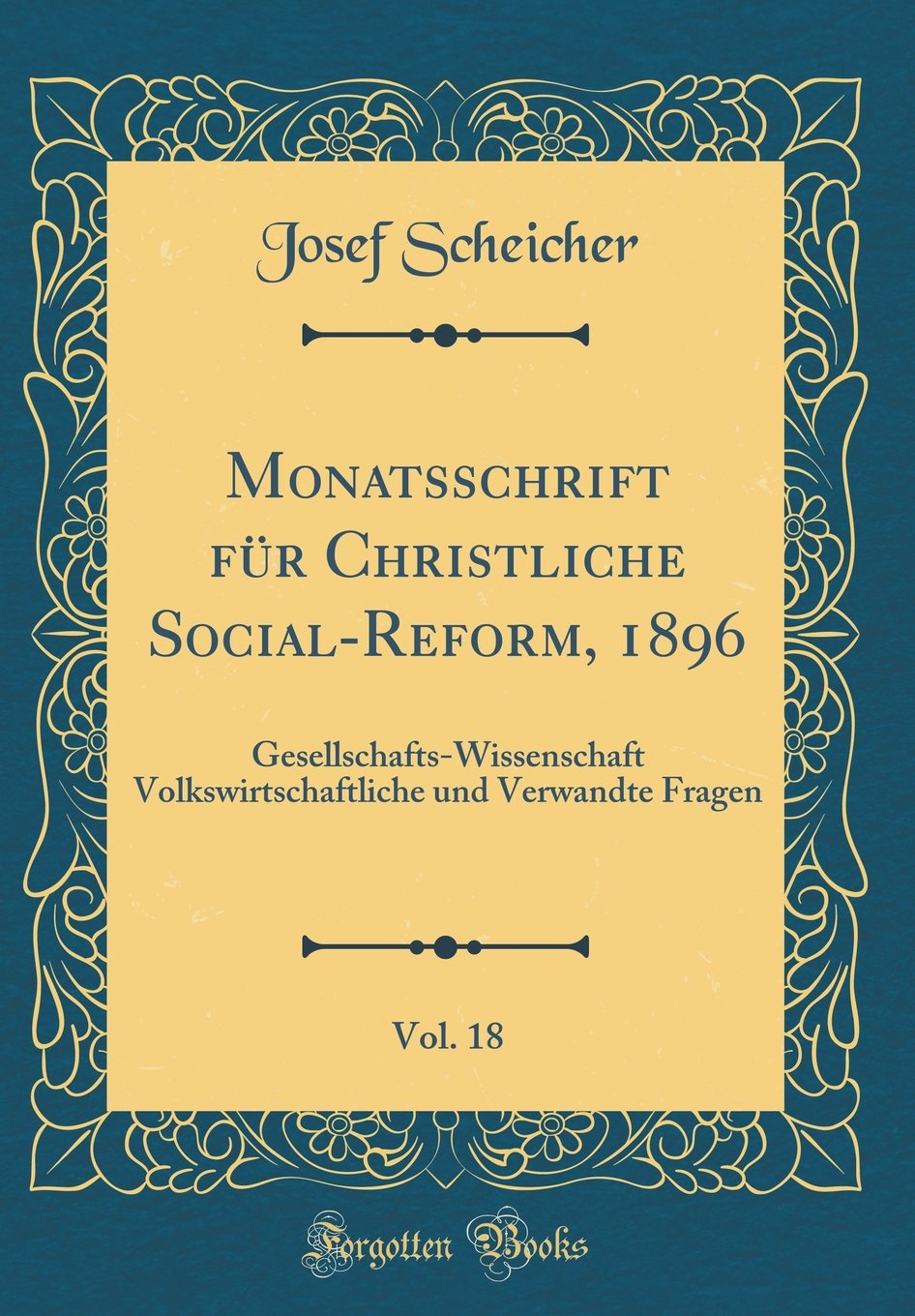 Monatsschrift für Christliche Social-Reform, 1896, Vol. 18: Gesellschafts-Wissenschaft Volkswirtschaftliche und Verwandte Fragen (Classic Reprint) Leisure, Home & Garden