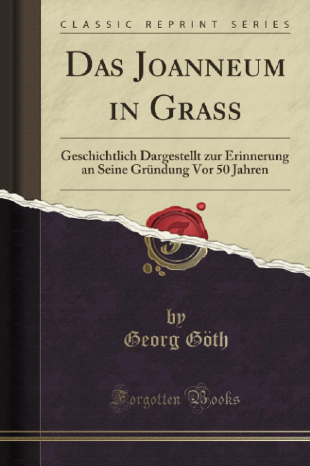 Das Joanneum in Graß (Classic Reprint): Geschichtlich Dargestellt zur Erinnerung an Seine Gründung Vor 50 Jahren: Geschichtlich Dargestellt Zur ... Gründung VOR 50 Jahren (Classic Reprint) Film, Art & Culture