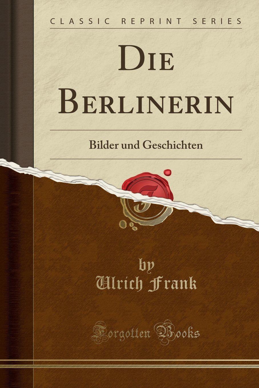 Die Berlinerin: Bilder und Geschichten (Classic Reprint) Business, Finance & Career