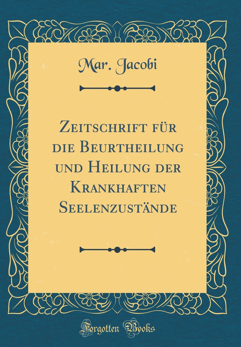 Zeitschrift für die Beurtheilung und Heilung der Krankhaften Seelenzustände (Classic Reprint) Film, Art & Culture