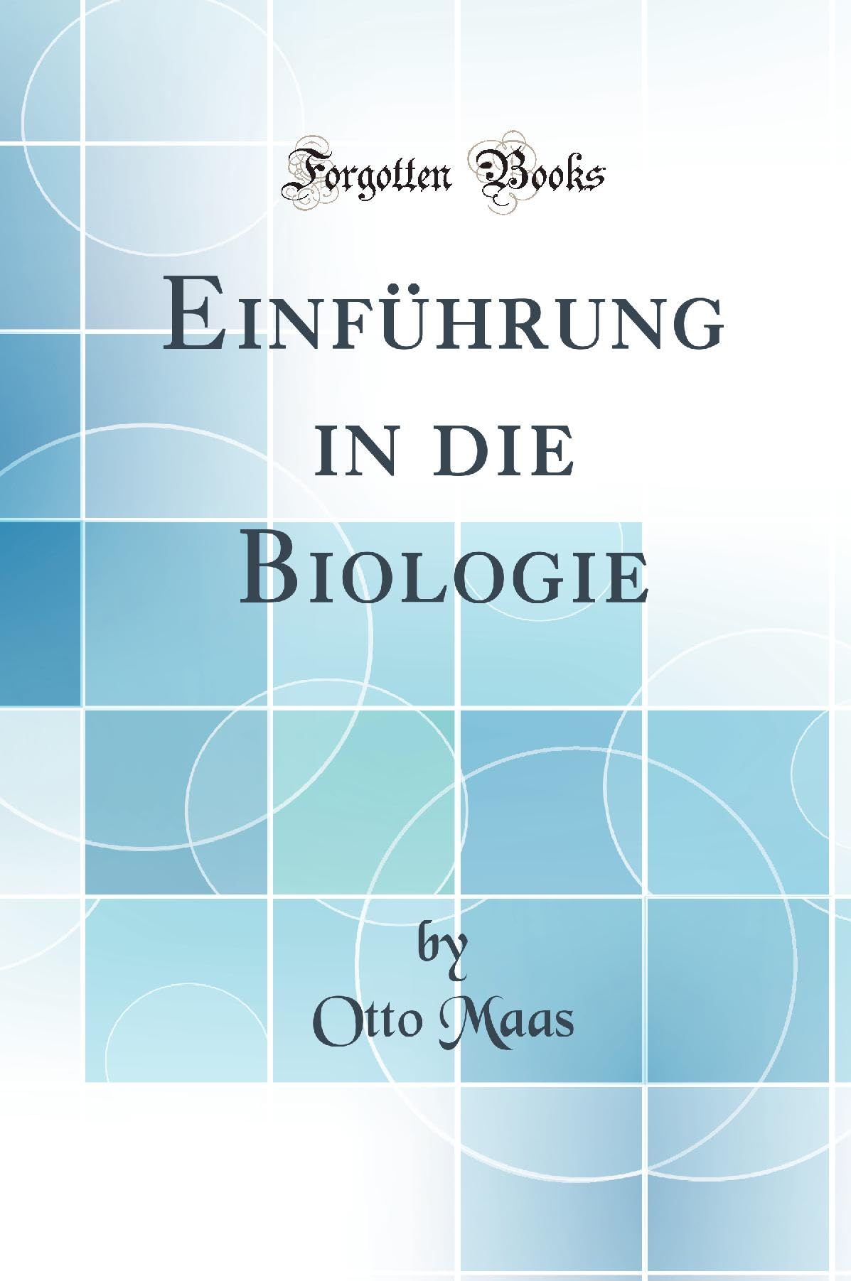Einführung in die Biologie (Classic Reprint) Business & Technology