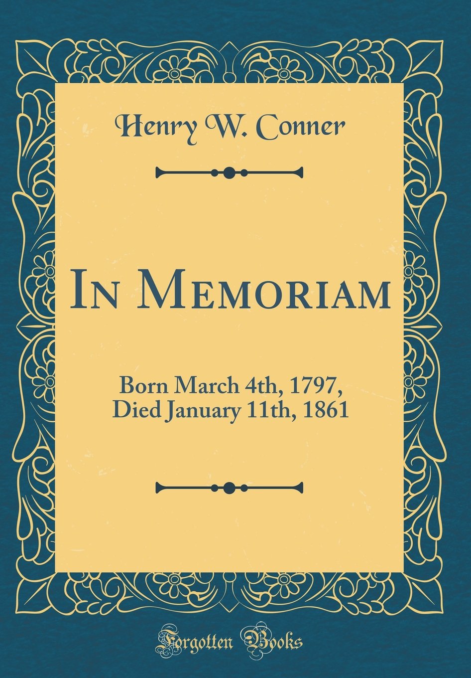 In Memoriam: Born March 4th, 1797, Died January 11th, 1861 (Classic Reprint) Reference Books