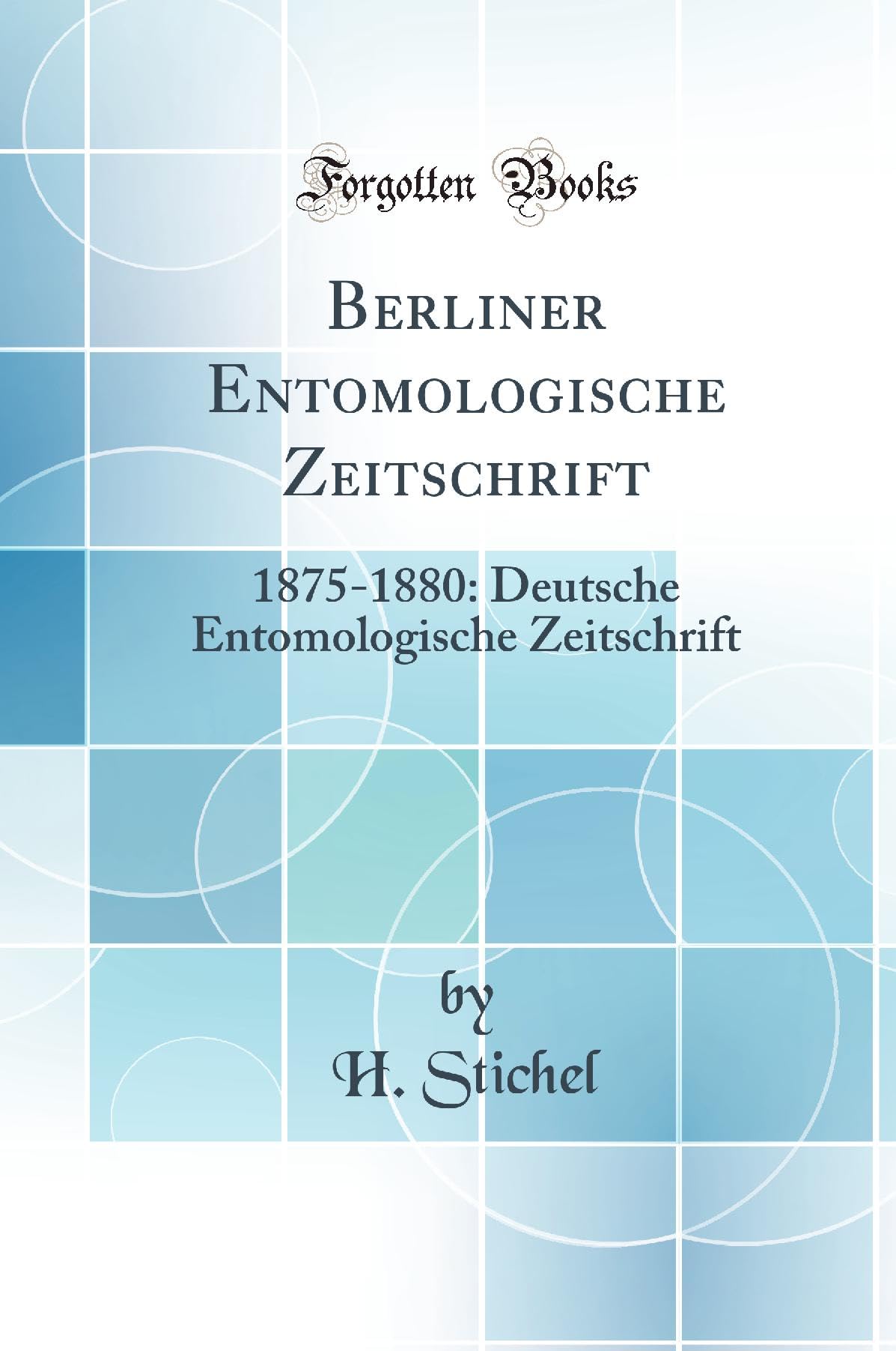 Berliner Entomologische Zeitschrift: 1875-1880: Deutsche Entomologische Zeitschrift (Classic Reprint) Business & Technology