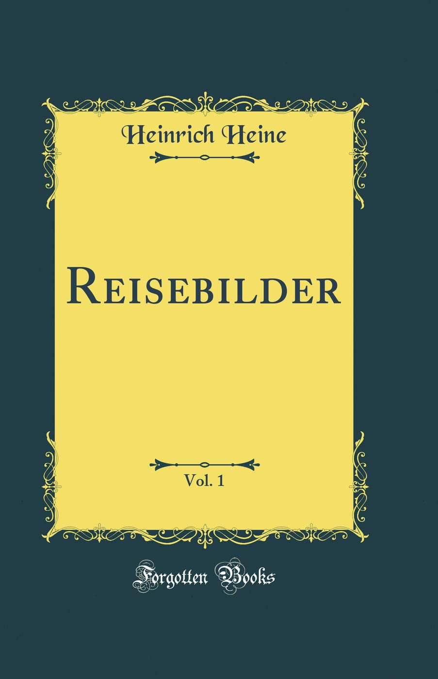 Reisebilder, Vol. 1 (Classic Reprint) Film, Art & Culture