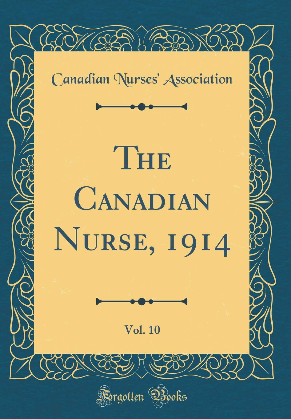 The Canadian Nurse, 1914, Vol. 10 (Classic Reprint) Reference Books