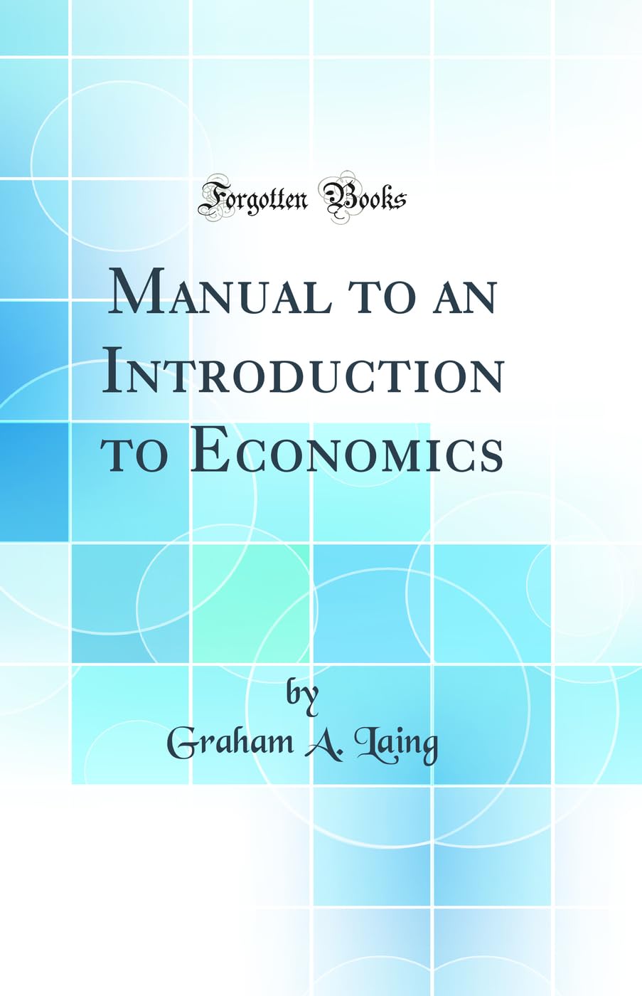 Manual to an Introduction to Economics (Classic Reprint) Business, Finance & Career