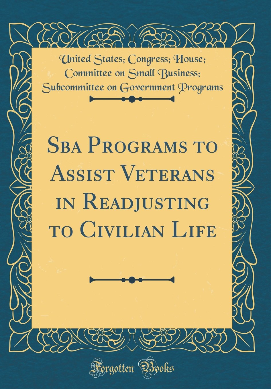 Sba Programs to Assist Veterans in Readjusting to Civilian Life (Classic Reprint) Reference Books