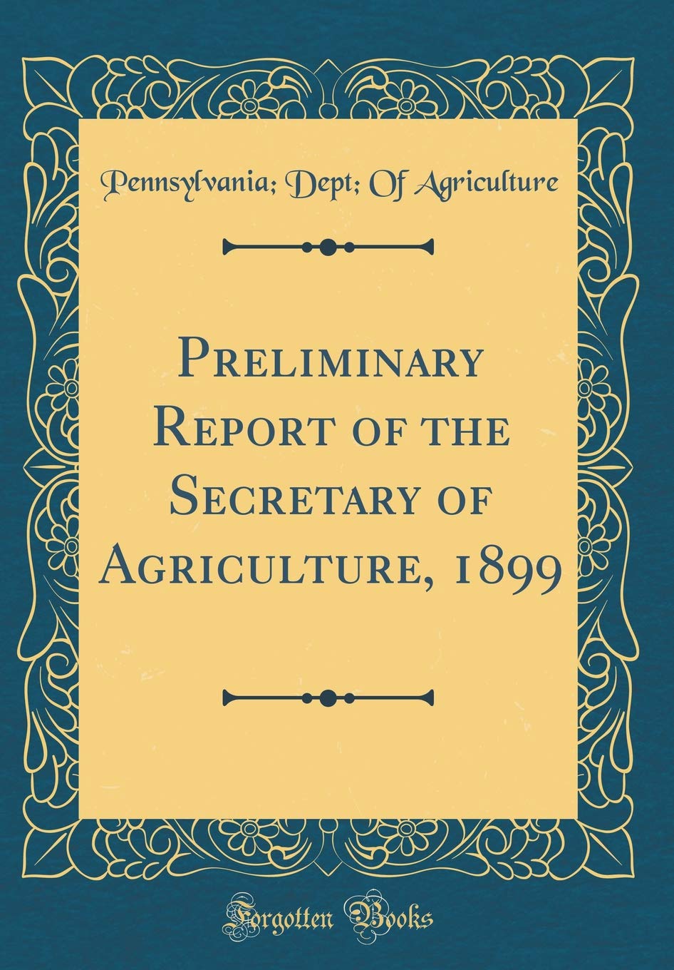 Preliminary Report of the Secretary of Agriculture, 1899 (Classic Reprint) Business, Finance & Career