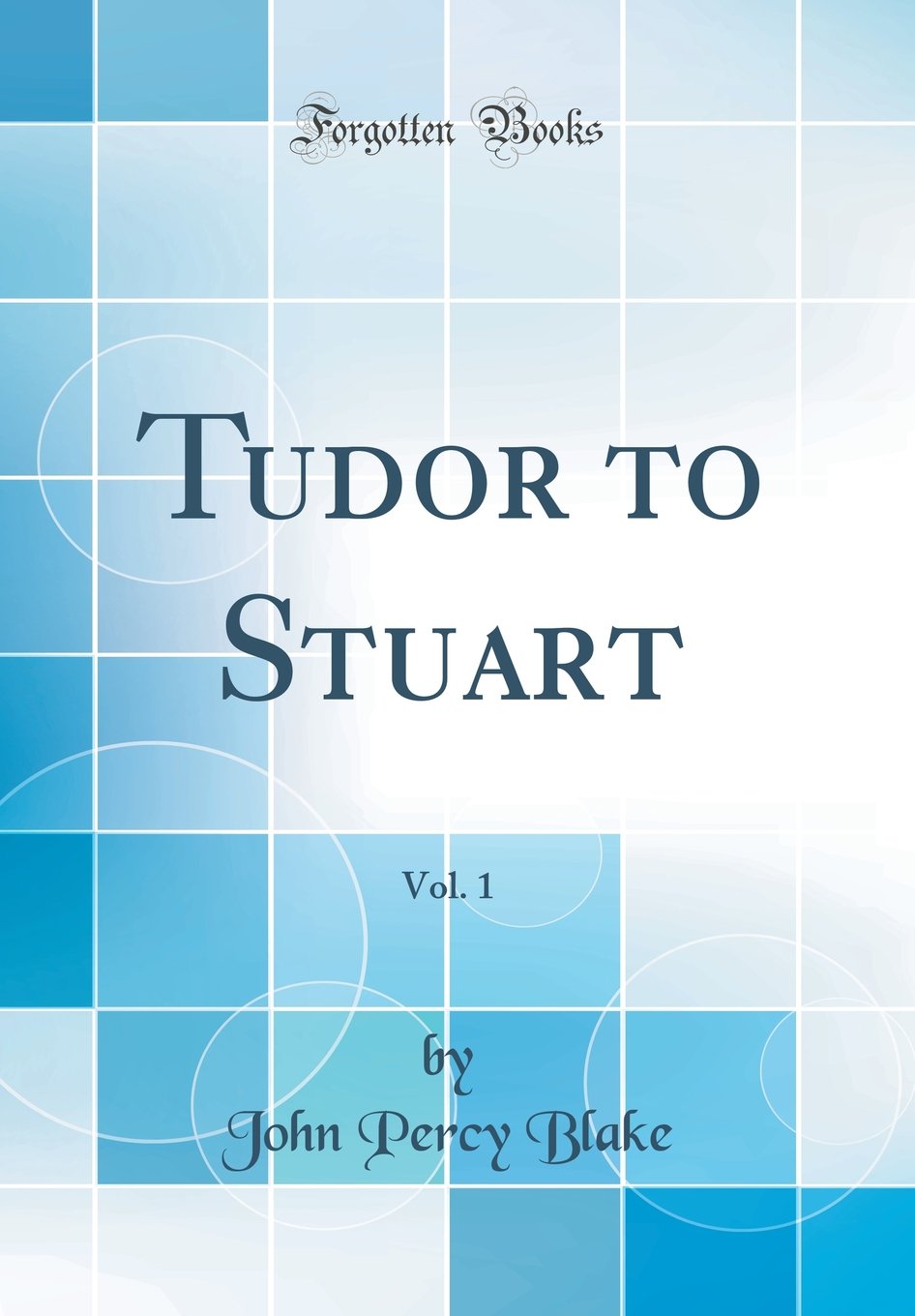 Tudor to Stuart, Vol. 1 (Classic Reprint) Architecture