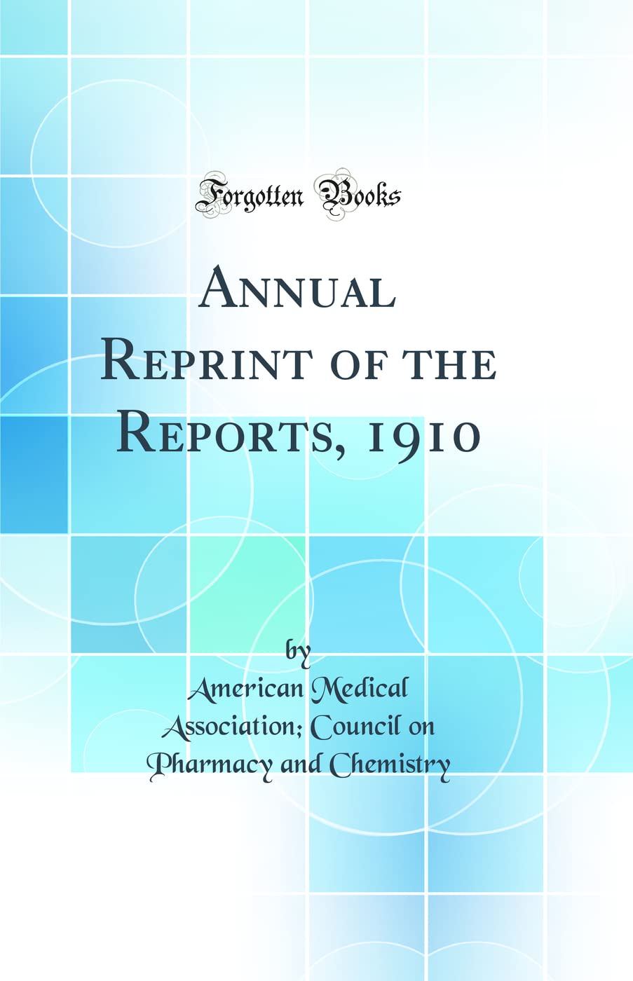 Annual Reprint of the Reports, 1910 (Classic Reprint) Medicine