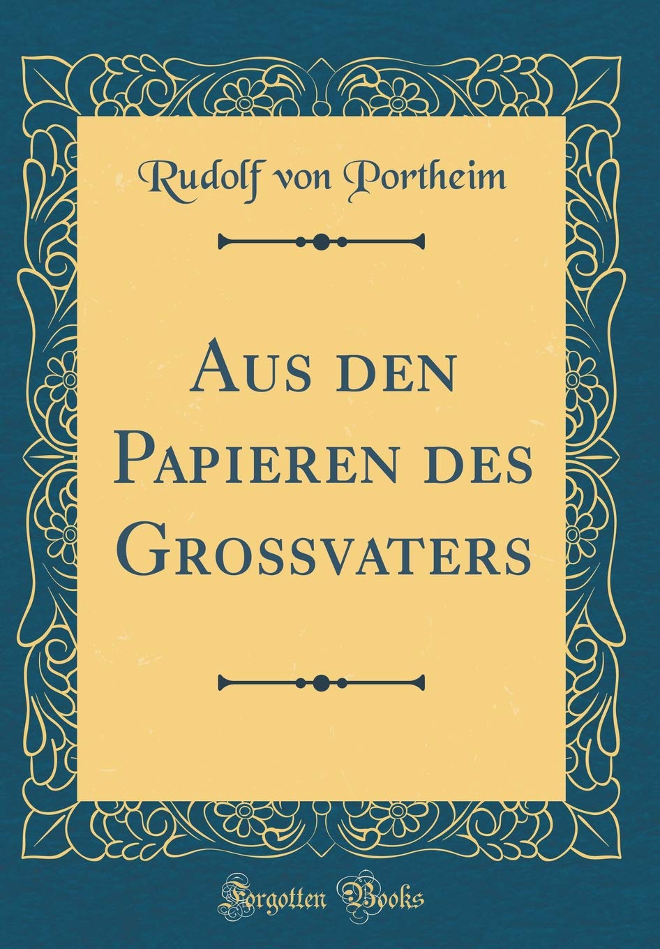 Aus den Papieren des Großvaters (Classic Reprint) Film, Art & Culture