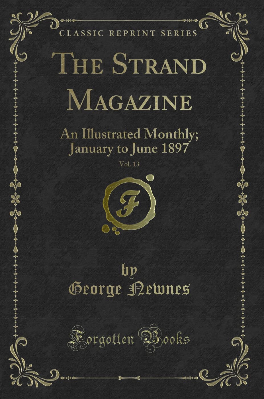 The Strand Magazine, Vol. 13: An Illustrated Monthly; January to June 1897 (Classic Reprint) book