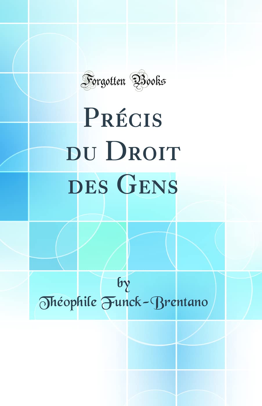 Précis du Droit des Gens (Classic Reprint) Law