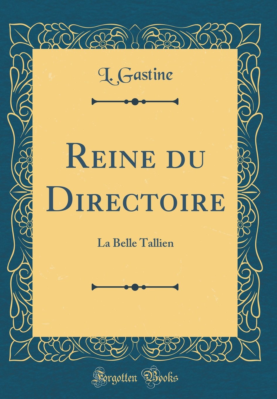 Reine du Directoire: La Belle Tallien (Classic Reprint) Memories
