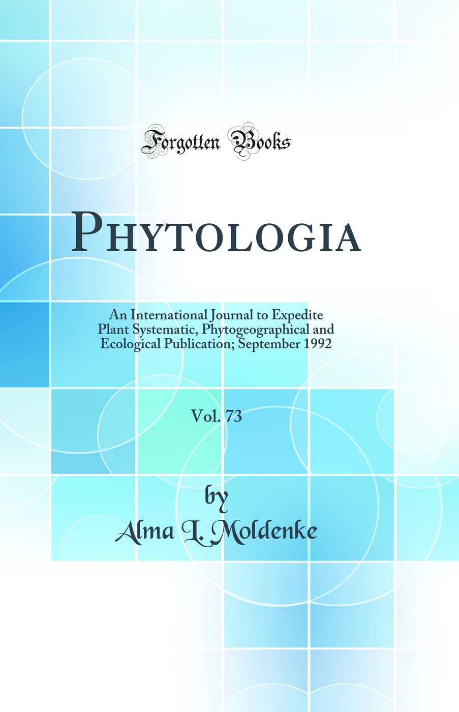 Phytologia, Vol. 73: An International Journal to Expedite Plant Systematic, Phytogeographical and Ecological Publication; September 1992 (Classic Reprint) Business & Technology