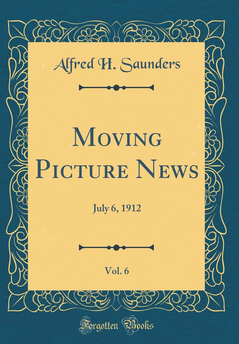Moving Picture News, Vol. 6: July 6, 1912 (Classic Reprint) Memories