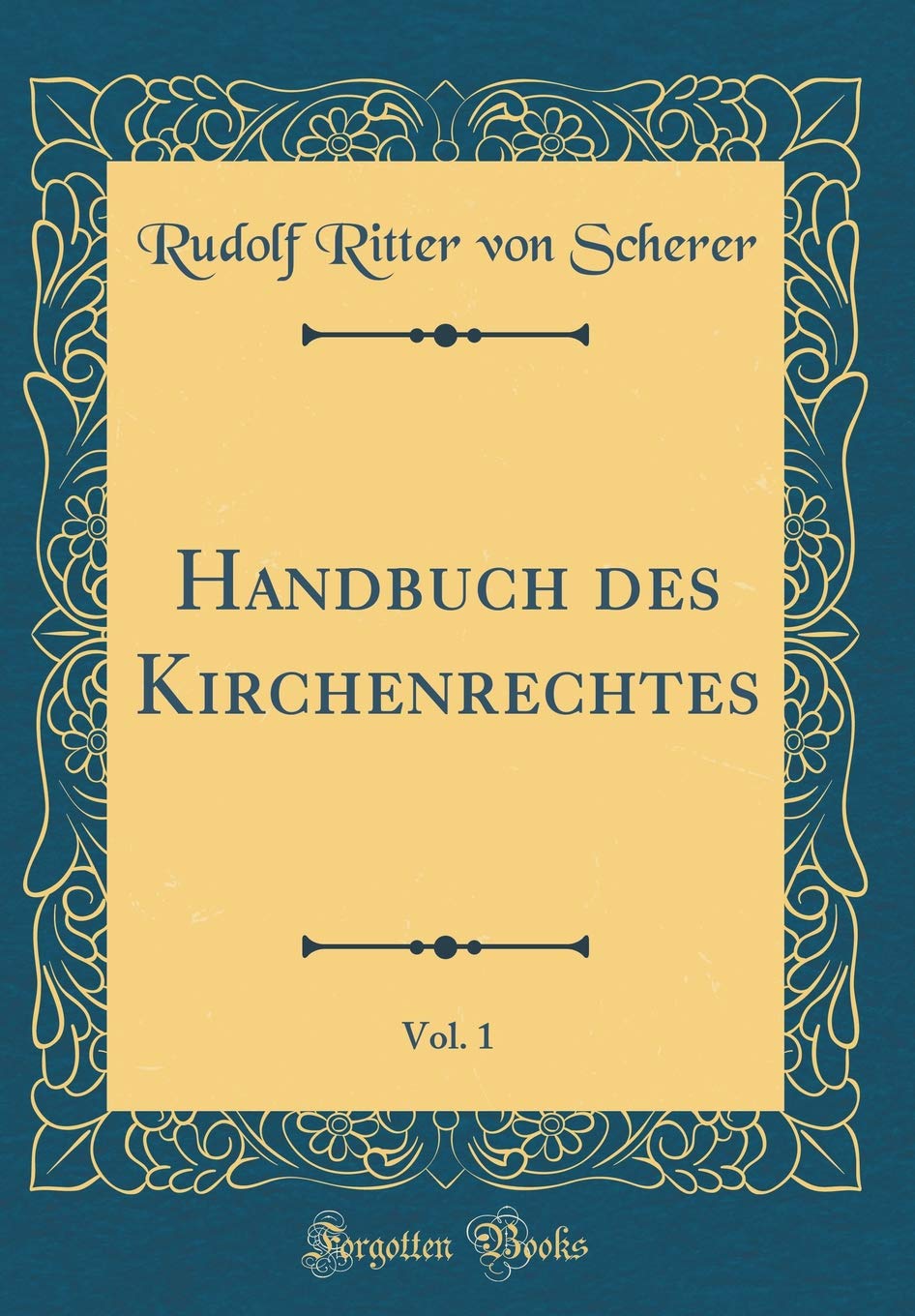 Handbuch des Kirchenrechtes, Vol. 1 (Classic Reprint) Film, Art & Culture