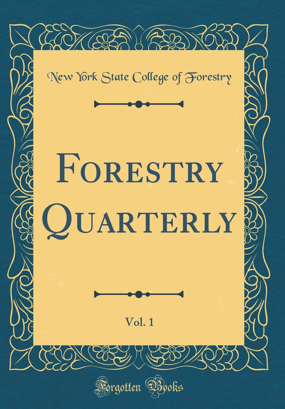 Forestry Quarterly, Vol. 1 (Classic Reprint) Business, Finance & Career