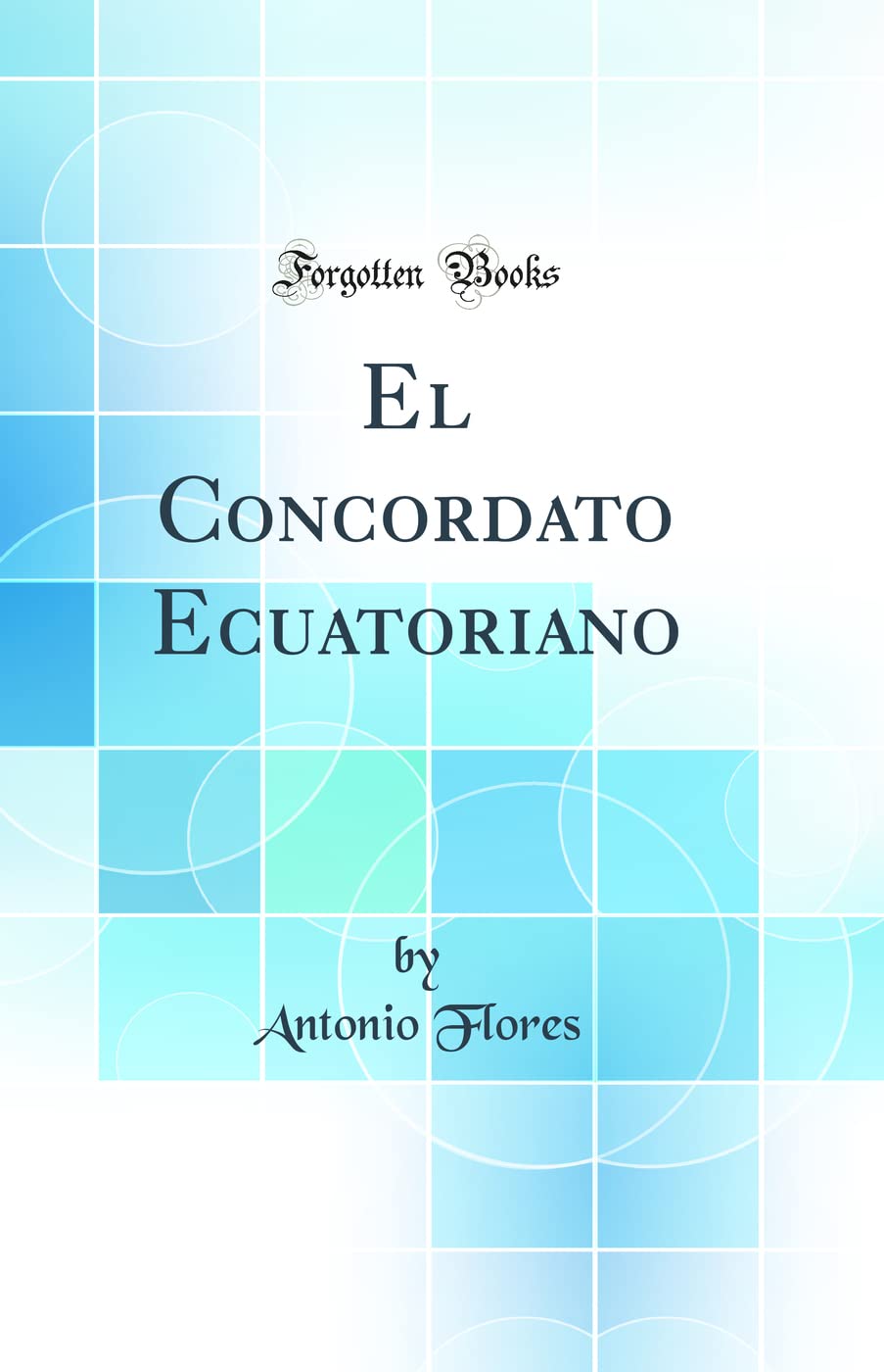 El Concordato Ecuatoriano (Classic Reprint) Law