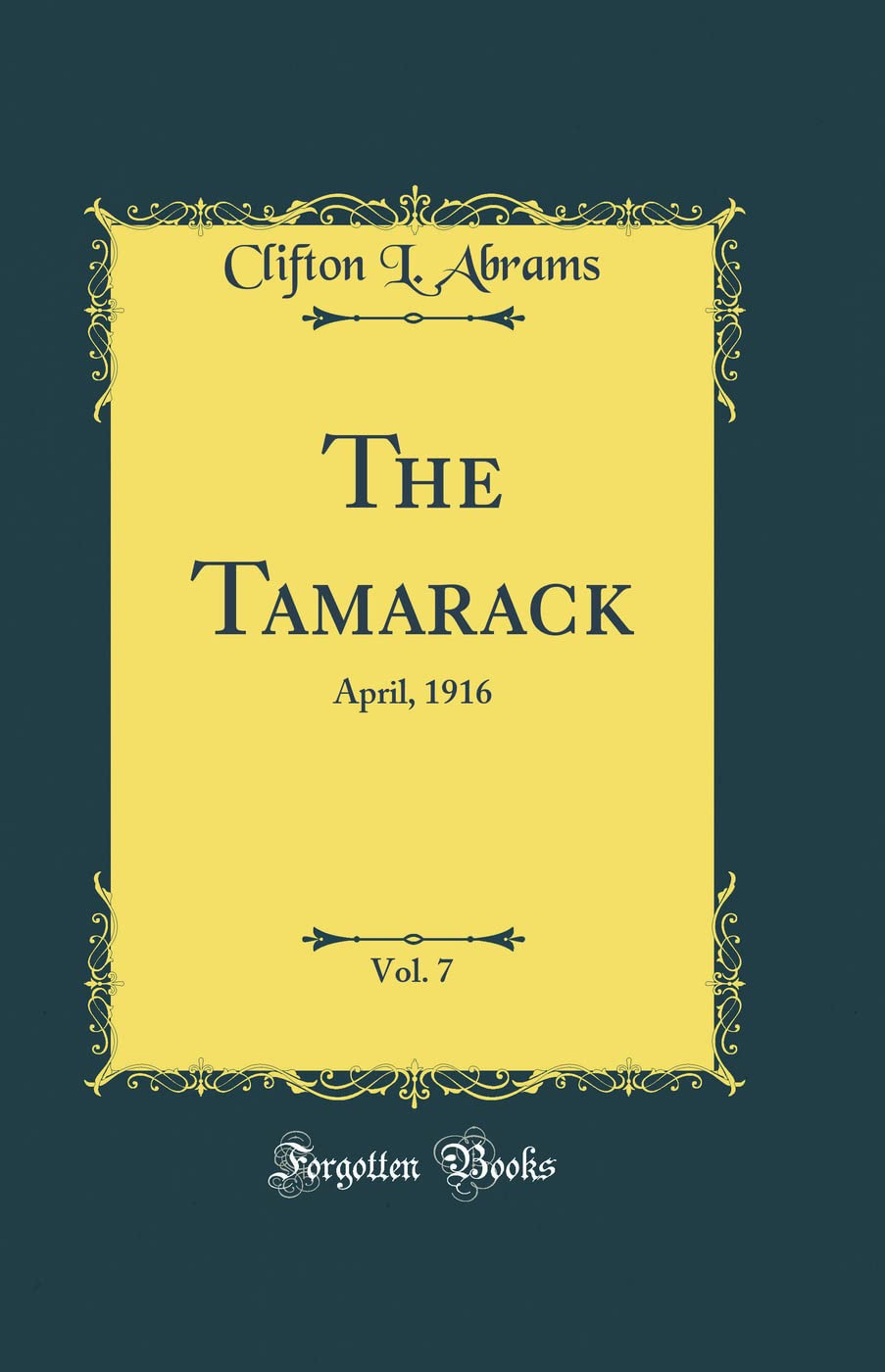 The Tamarack, Vol. 7: April, 1916 (Classic Reprint) Novels & Short Stories