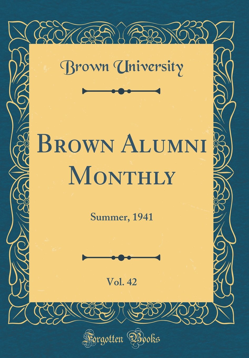 Brown Alumni Monthly, Vol. 42: Summer, 1941 (Classic Reprint) Reference Books