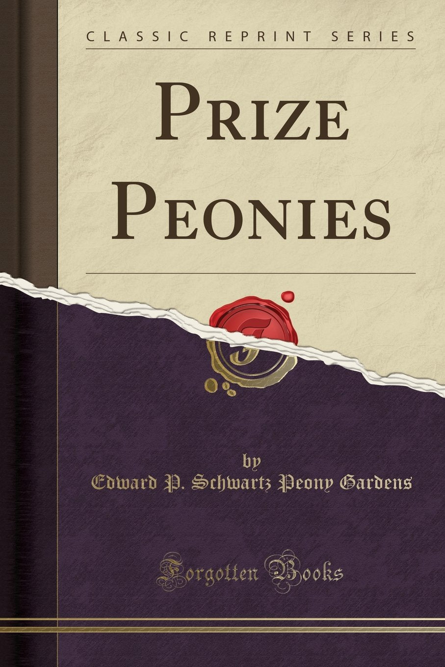 Prize Peonies (Classic Reprint) Garden & Plants