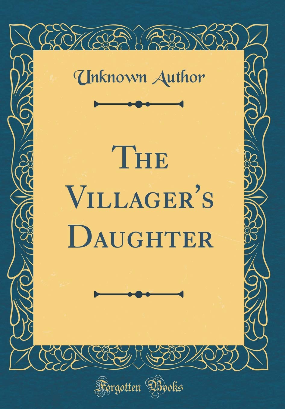 The Villager's Daughter (Classic Reprint) Novels & Short Stories