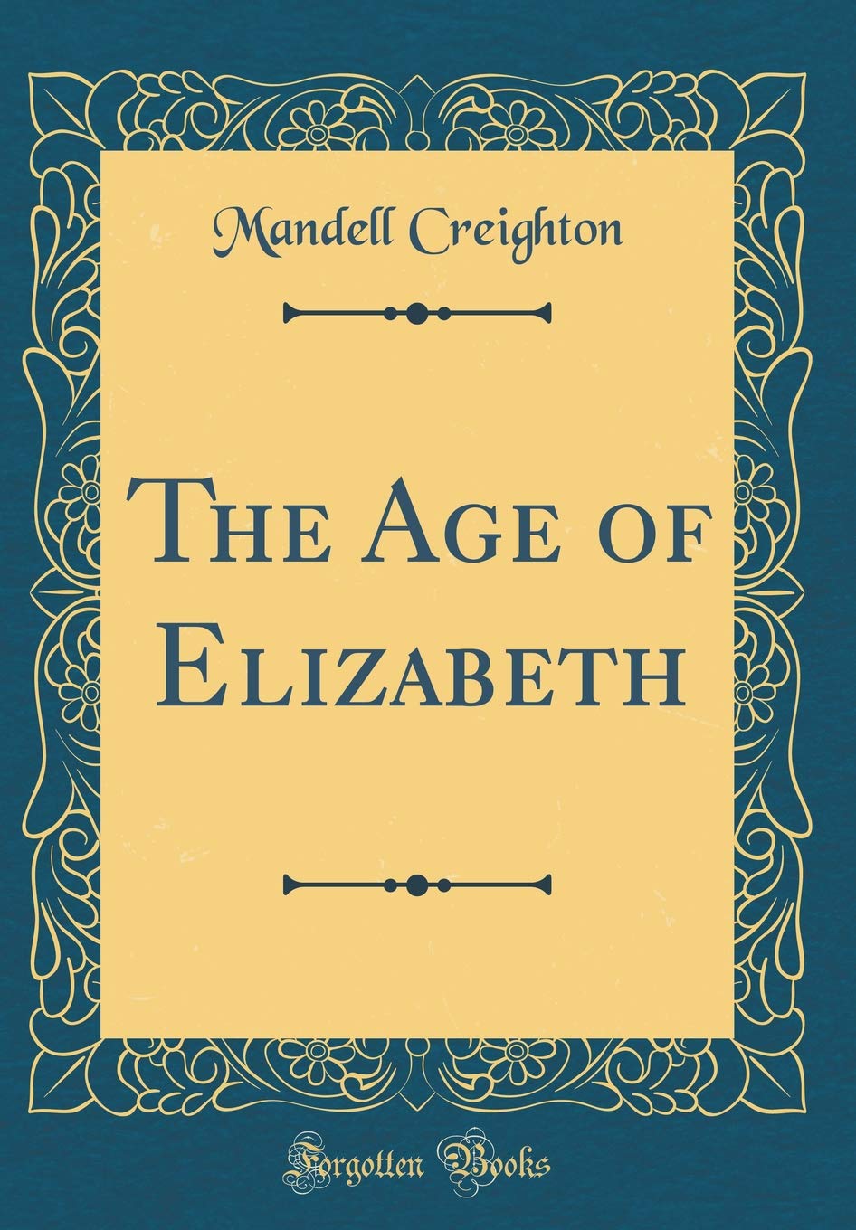 The Age of Elizabeth (Classic Reprint) Film, Art & Culture