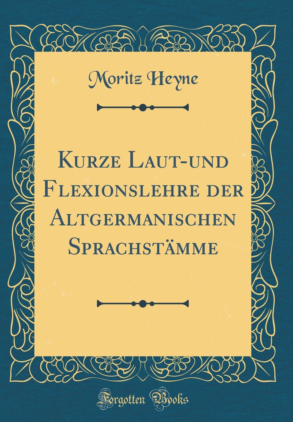 Kurze Laut-und Flexionslehre der Altgermanischen Sprachstämme (Classic Reprint) Film, Art & Culture