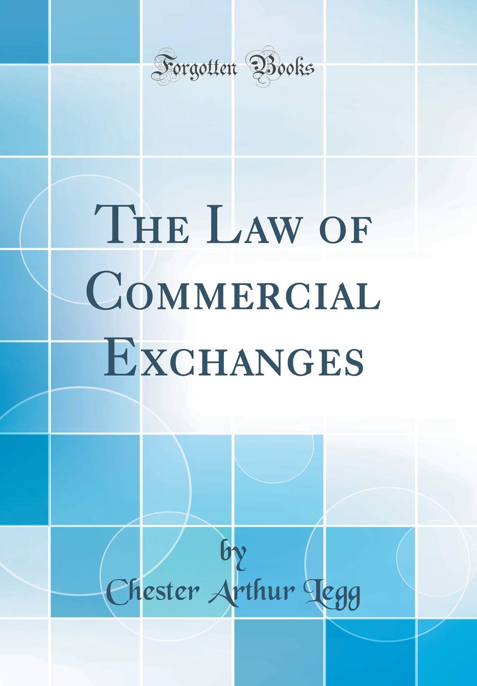 The Law of Commercial Exchanges (Classic Reprint) Law