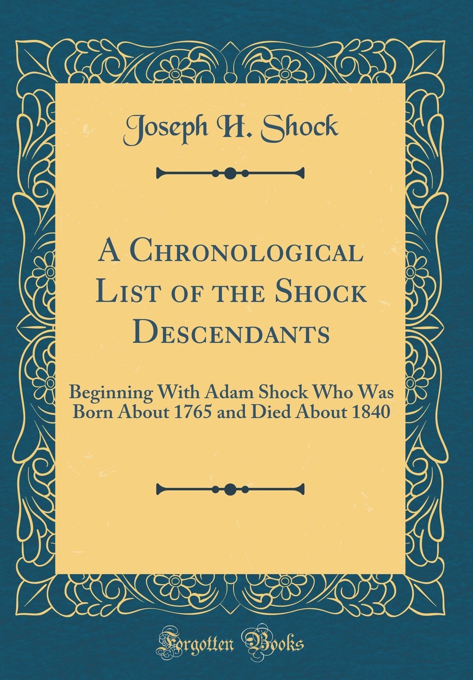 A Chronological List of the Shock Descendants: Beginning With Adam Shock Who Was Born About 1765 and Died About 1840 (Classic Reprint) Film, Art & Culture