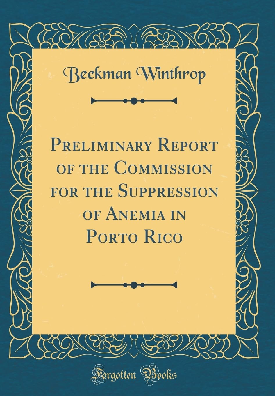 Preliminary Report of the Commission for the Suppression of Anemia in Porto Rico (Classic Reprint) Film, Art & Culture