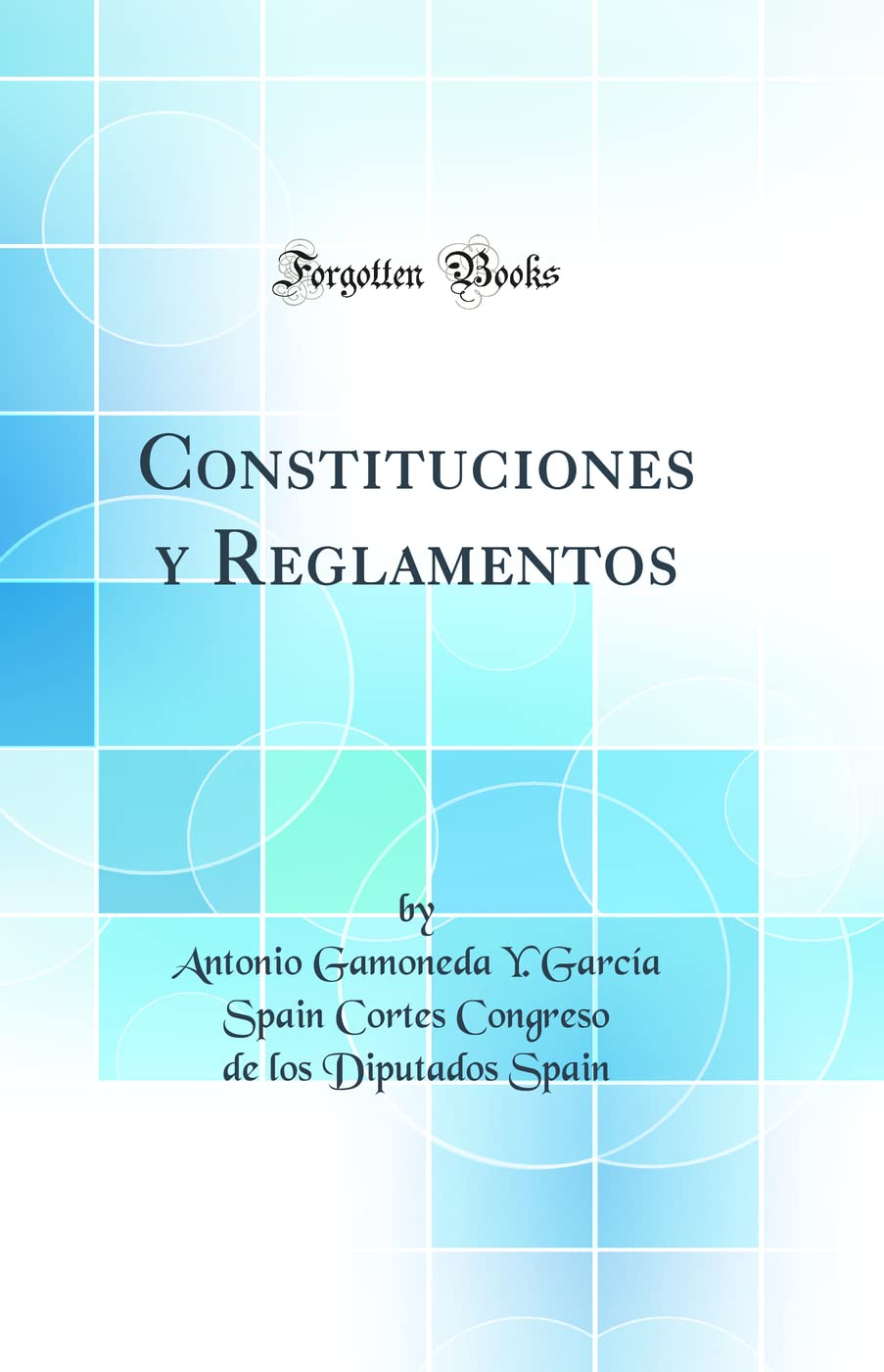 Constituciones y Reglamentos (Classic Reprint) Law