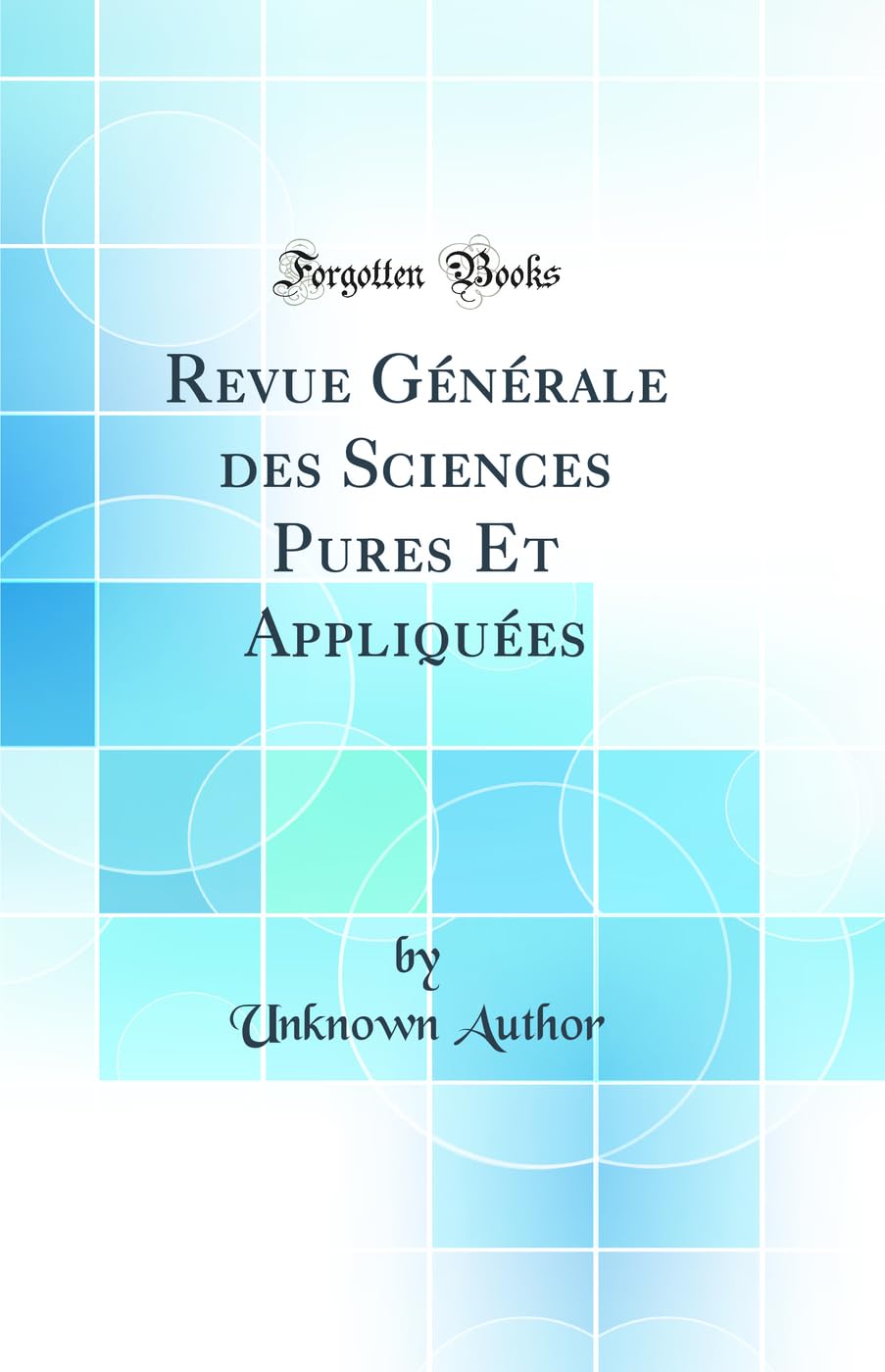 Revue Générale des Sciences Pures Et Appliquées (Classic Reprint) Business & Technology