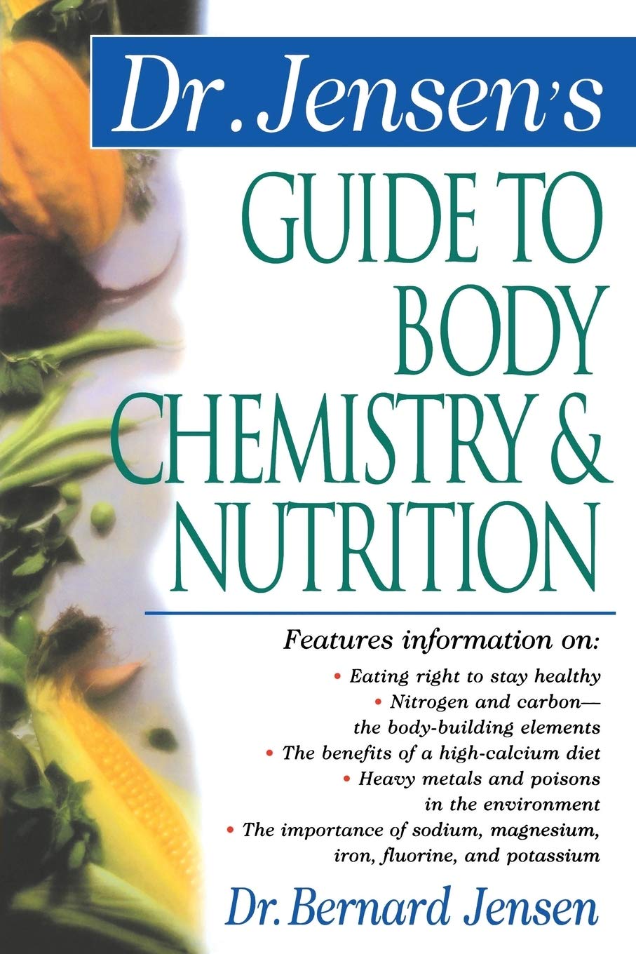 Dr. Jensen's Guide to Body Chemistry & Nutrition (Dr. Bernard Jensen Library) Medicine